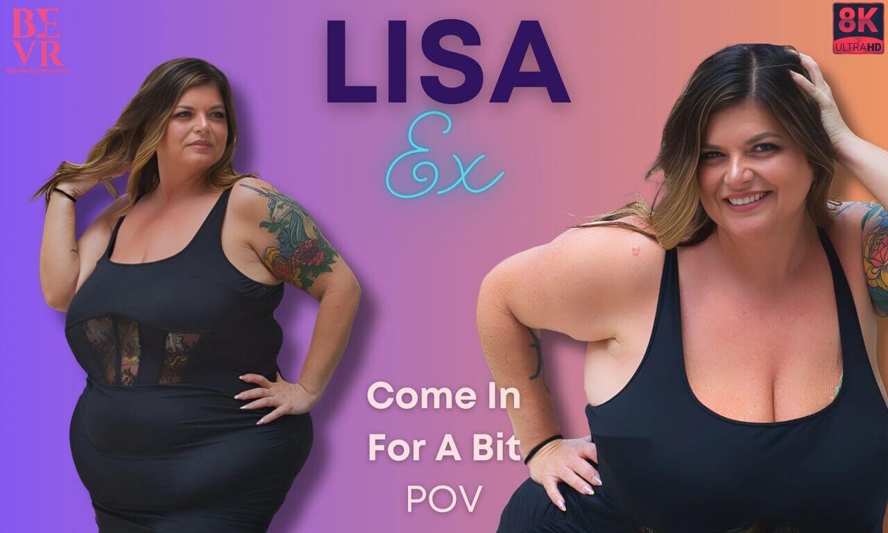 Lisa Ex Come In For a Bit